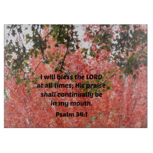 Psalm 341 I will bless the Lord at all times Cutting Board