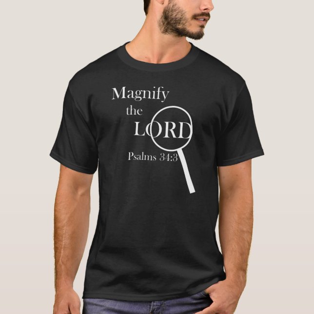 Psalm 34:3 Magnify the LORD T-Shirt (Front)