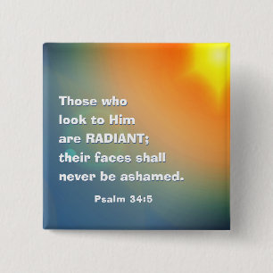Psalm 34:5 Those who look to Him are RADIANT Bible Button