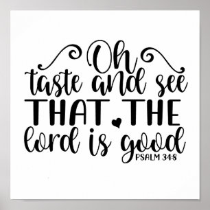Psalm 34:8 Taste and See That The Lord Is Good Poster
