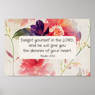 Psalm 37:4 Delight Yourself in The LORD Floral Poster