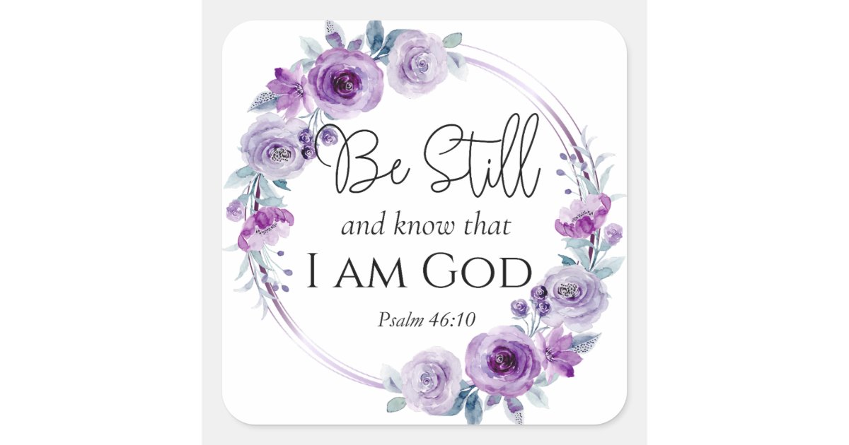 Psalm 46:10 Be Still and Know Bible Purple Floral Square Sticker | Zazzle