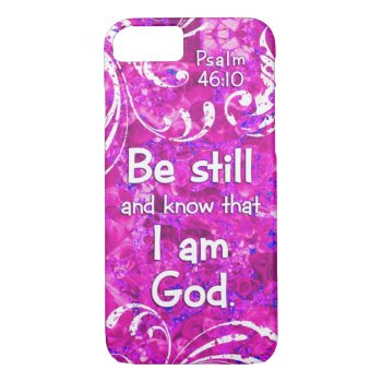 Psalm 46:10 Be Still And Know - Bible Verse Quote Iphone 8/7 Case by gilmoregirlz at Zazzle