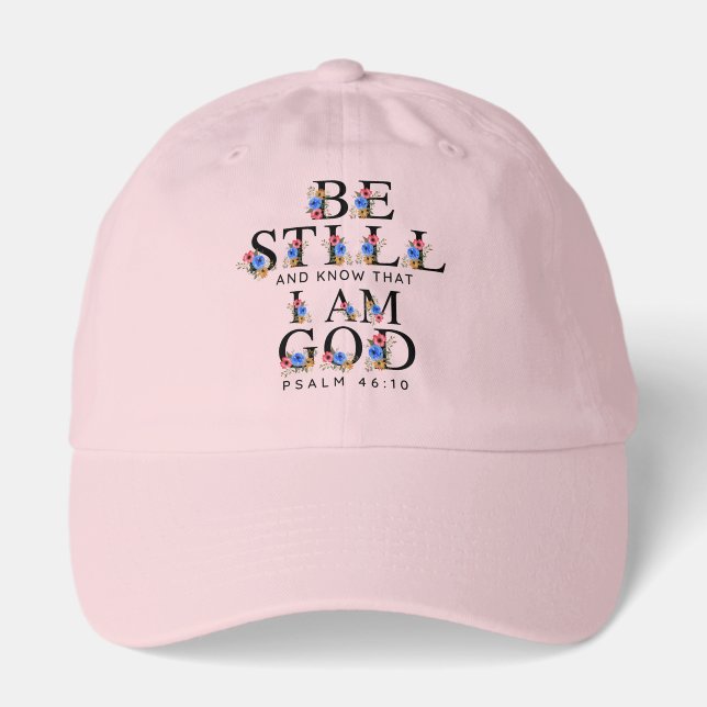 Psalm 46:10 Be Still and Know Floral Letters Hat (Front)