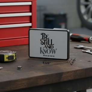 Psalm 46:10 Be Still And Know For Him Hitch Cover