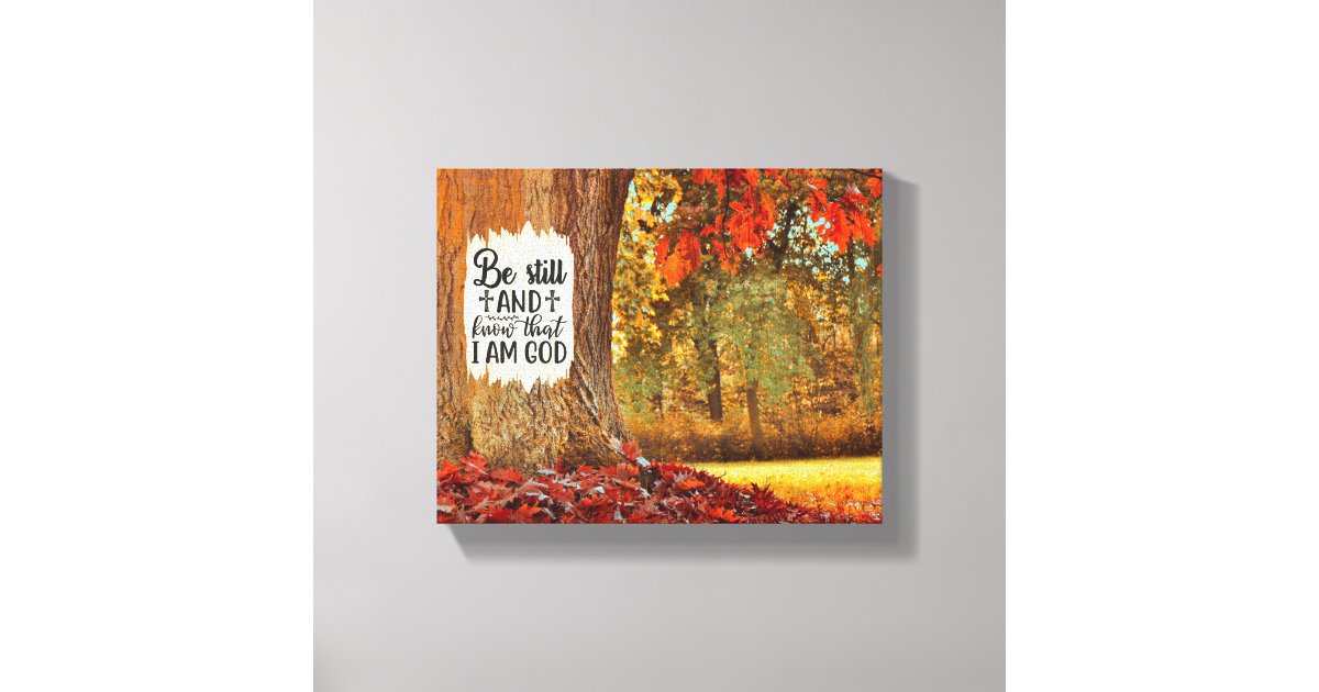 Psalm 46:10 Be Still and Know I Am God Autumn Canvas Print | Zazzle