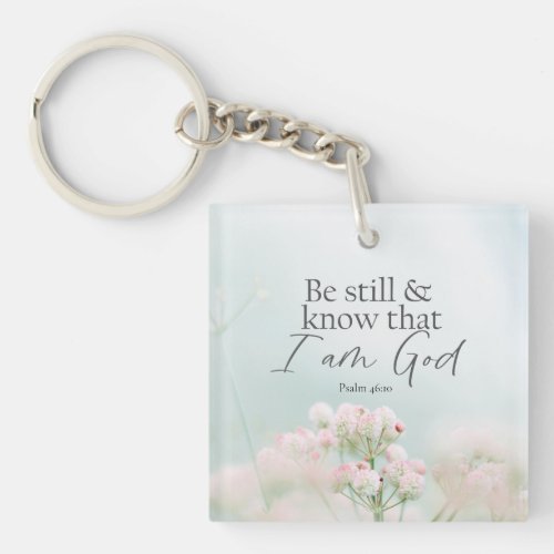 Psalm 4610 Be still and know I Am God Bible Verse Keychain