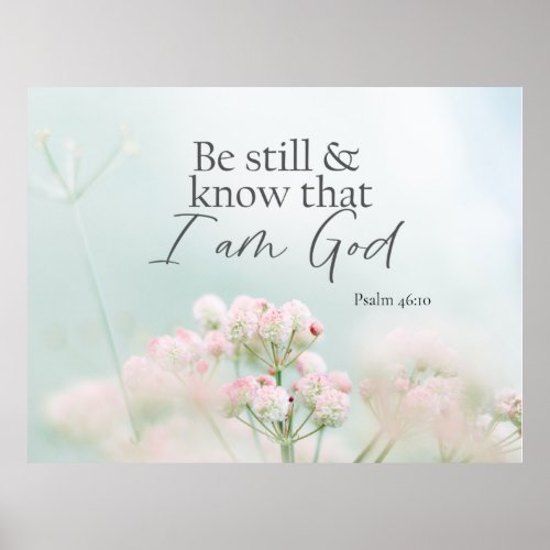 Psalm 4610 Be still and know I Am God Bible Verse Poster
