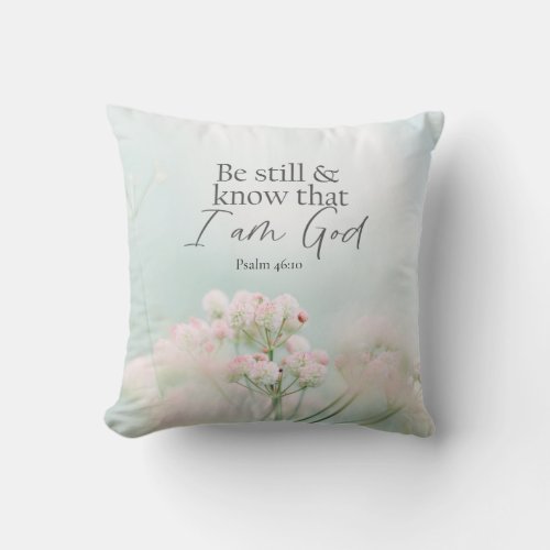 Psalm 4610 Be still and know I Am God Bible Verse Throw Pillow