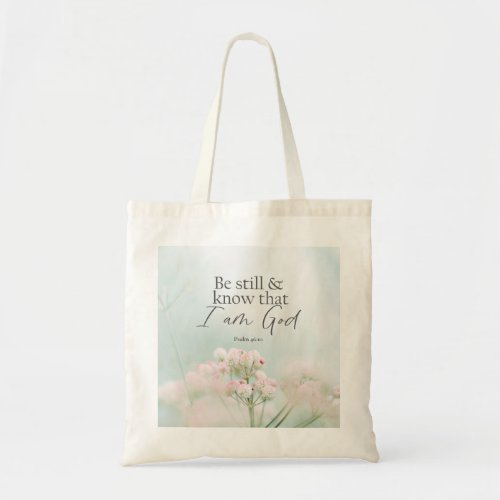 Psalm 4610 Be still and know I Am God Bible Verse Tote Bag