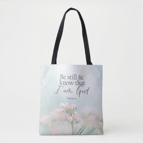 Psalm 4610 Be still and know I Am God Bible Verse Tote Bag