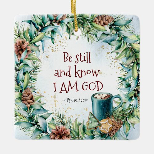Psalm 4610 Be still and know I am God Christmas Ceramic Ornament