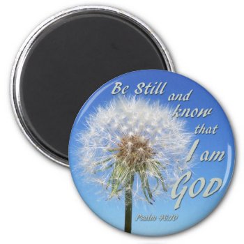 Psalm 46:10 - Be Still And Know Magnet by gilmoregirlz at Zazzle