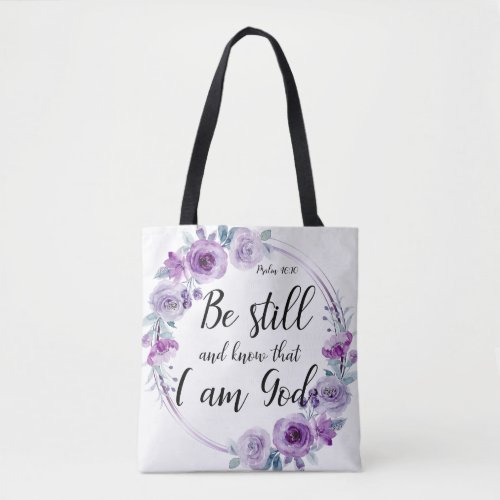 Psalm 4610 Be Still and Know Purple Floral  Tote Bag