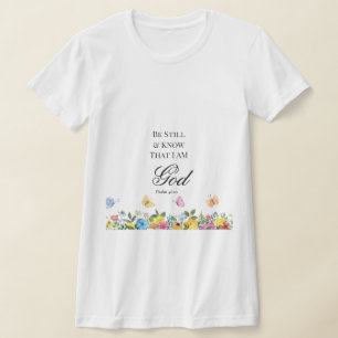 Psalm 46:10 Be Still and Know T-Shirt