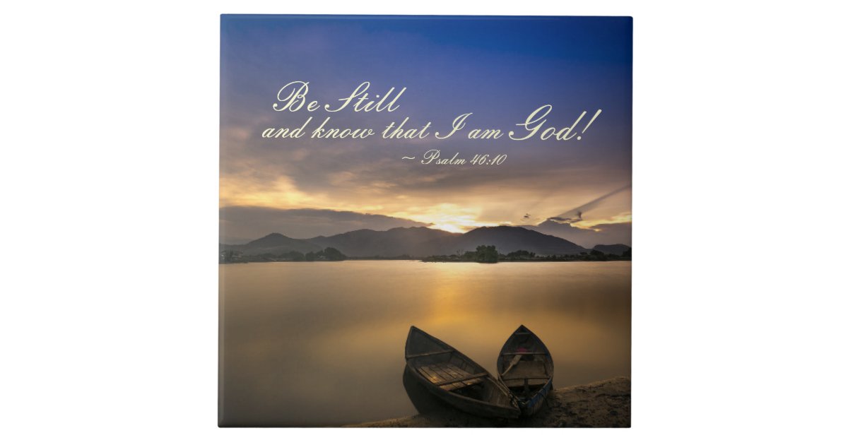 Psalm 46:10 Be Still and Know that I Am God Bible Ceramic Tile | Zazzle