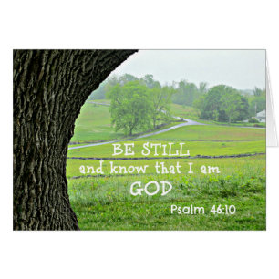 Psalm 46:10 Be still and know that I am God. Cards