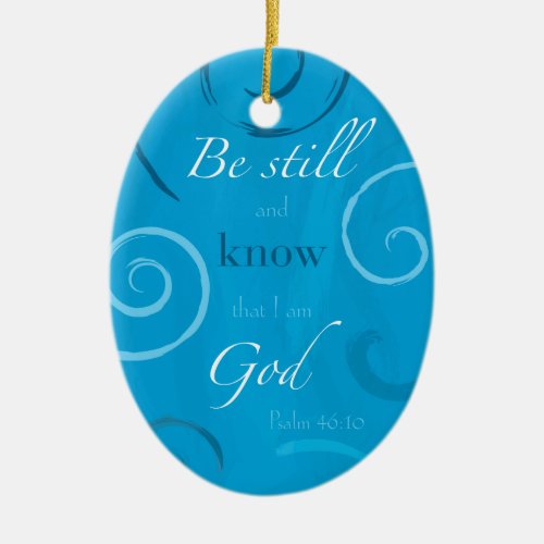 Psalm 4610 _ Be still and know that I am God Ceramic Ornament