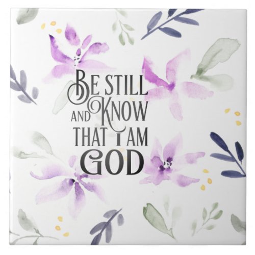 Psalm 4610 Be Still and Know that I Am GOD Ceramic Tile