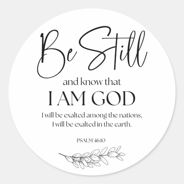 Psalm 46:10 Be Still and Know that I am God Classic Round Sticker (Front)