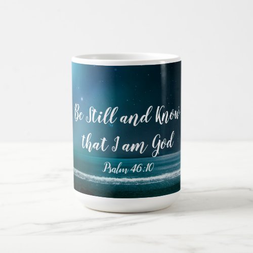Psalm 4610 Be Still and Know that I Am God Coffee Mug