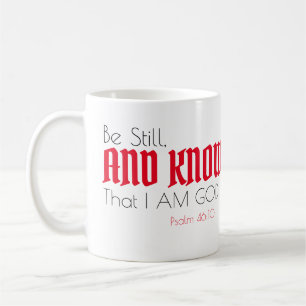Psalm 46:10 “Be Still, and Know That I AM God” Coffee Mug