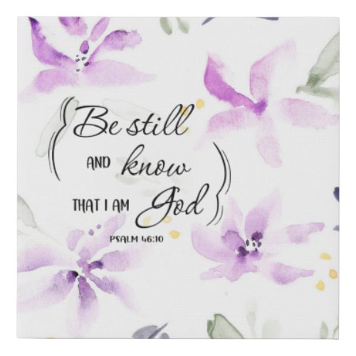 Psalm 4610 Be Still and Know that I Am GOD  Faux Canvas Print