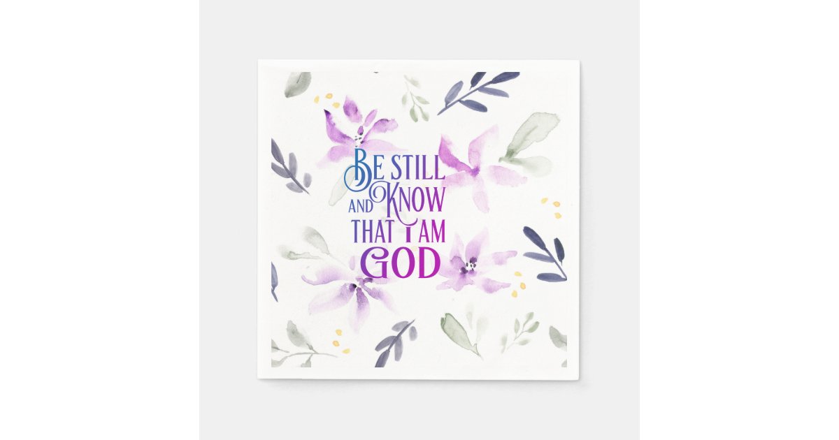 Psalm 46:10 Be Still and Know that I Am GOD Floral Napkins | Zazzle