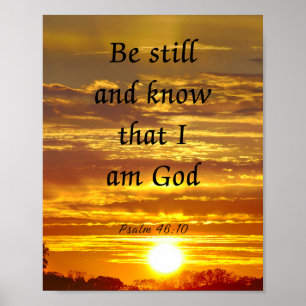 Psalm 46:10, Be still and know that I am God Poster