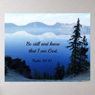 Psalm 46:10 Be still and know that I am God Poster