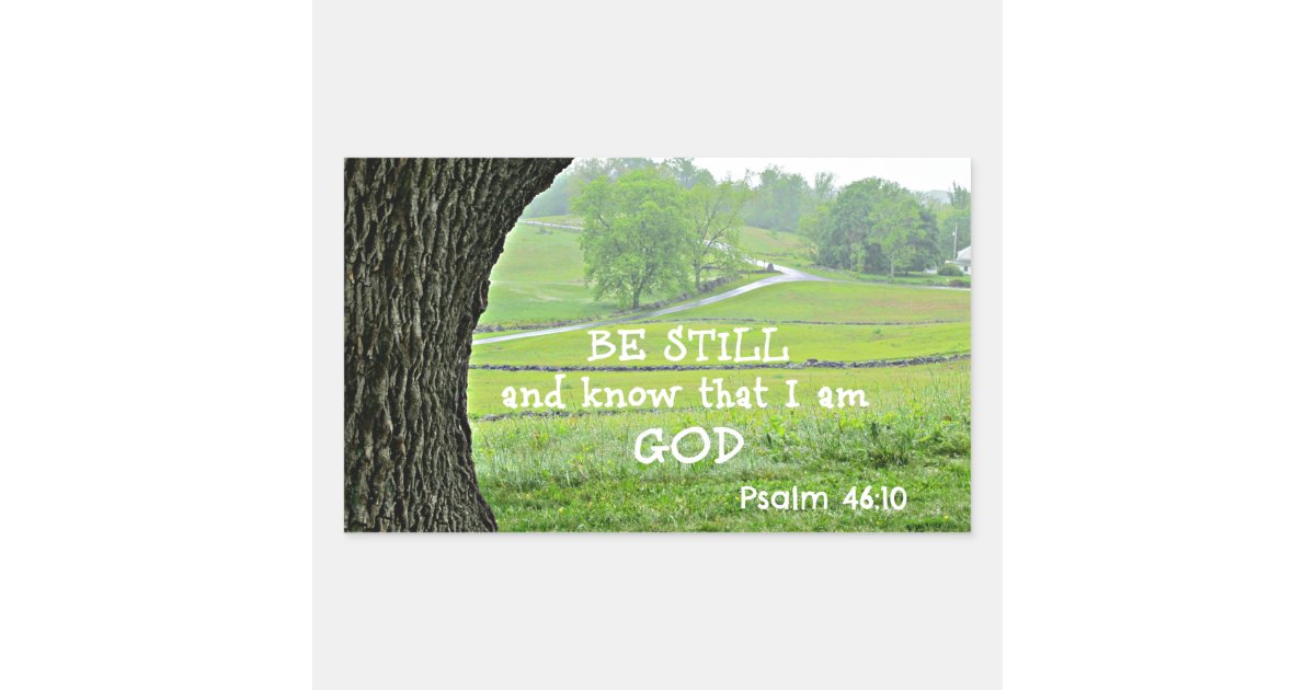 Psalm 46:10 Be still and know that I am God. Rectangular Sticker | Zazzle