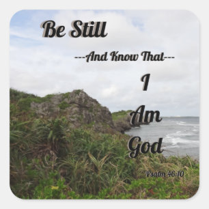 Psalm 46:10 Be Still And Know That I Am God Square Sticker