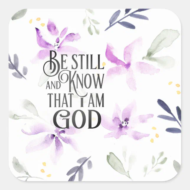 Psalm 46:10 Be Still and Know that I Am GOD Square Sticker | Zazzle