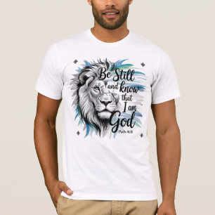 Psalm 46:10 Be Still and Know That I Am God T-Shirt