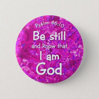 Psalm 46:10 Be Still & Know Pink Bible Verse Quote Button by gilmoregirlz at Zazzle