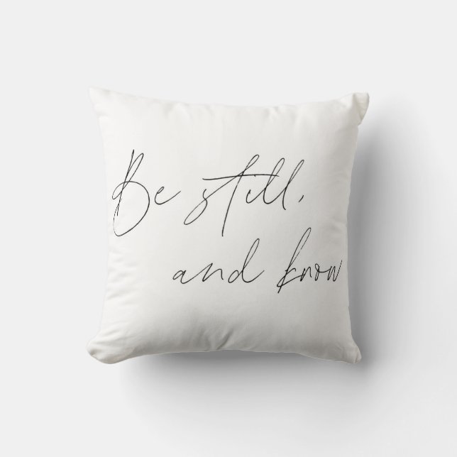 Psalm 46:10 Throw Pillow- Be Still and Know  Pillow (Front)