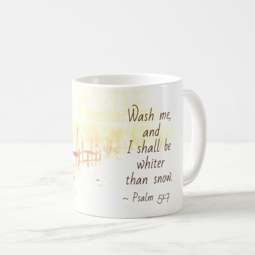 Psalm 517 Wash me and I shall be whiter than snow Coffee Mug