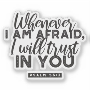Psalm 56:3 Bible Verse Art "I Will Trust in You" Sticker