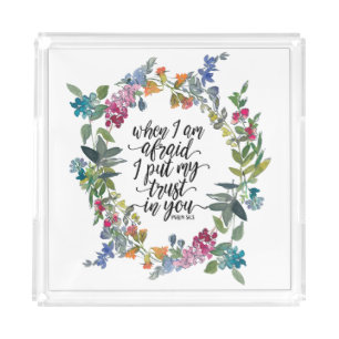 Psalm 56:3 When I am afraid I put my trust in You Acrylic Tray