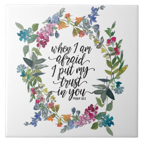 Psalm 563 When I am afraid I put my trust in You  Ceramic Tile