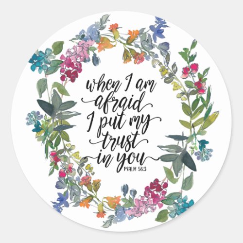 Psalm 563 When I am afraid I put my trust in You Classic Round Sticker