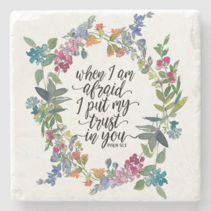 Psalm 56:3 When I am afraid I put my trust in You Stone Coaster