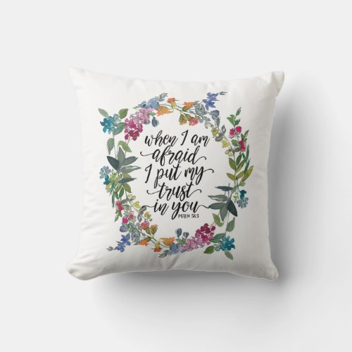 Psalm 563 When I am afraid I put my trust in You Throw Pillow