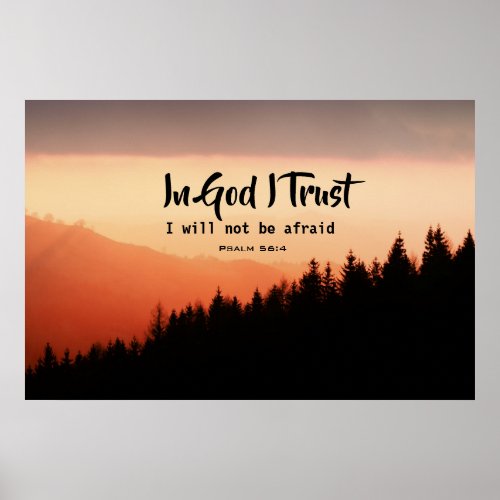 Psalm 564b In God I Trust I will not be afraid Poster