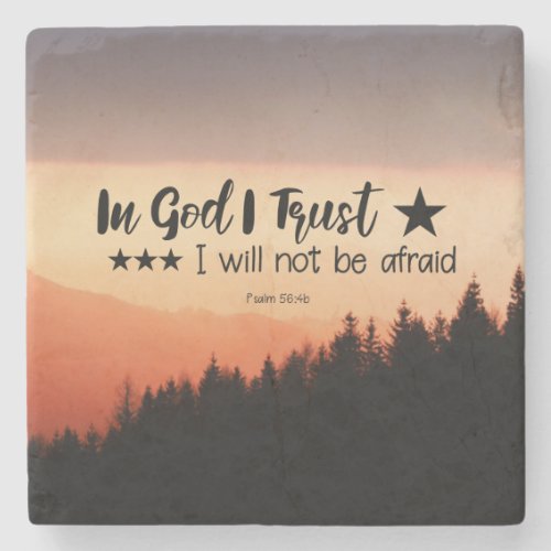 Psalm 564b In God I Trust I will not be afraid Stone Coaster