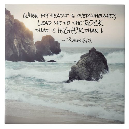 Psalm 612 Lead me to the Rock that is Higher Ceramic Tile