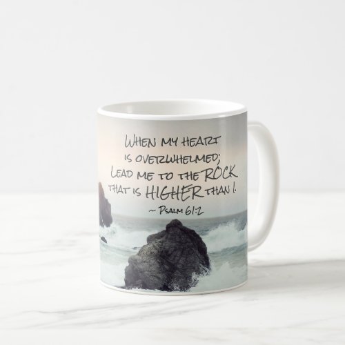 Psalm 612 Lead me to the Rock that is Higher Coffee Mug