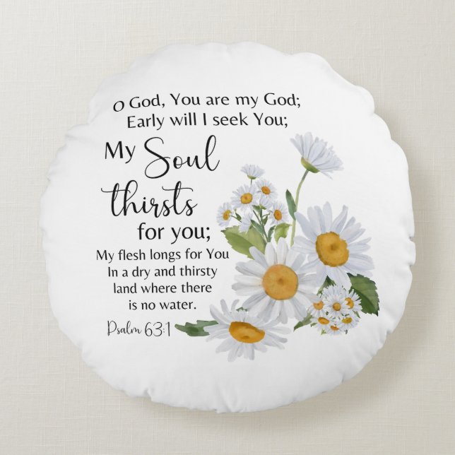 Psalm 63:1 Bible Scripture Chamomile Flowers Round Pillow (Front)