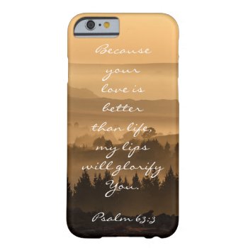 Psalm 63:3 Bible Verse Scenic Landscape Photo Barely There Iphone 6 Case by StraightPaths at Zazzle