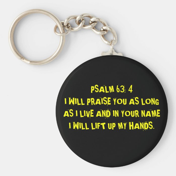 PSALM 63 4 I WILL PRAISE YOU AS LONG AS I LIVEKEY CHAIN